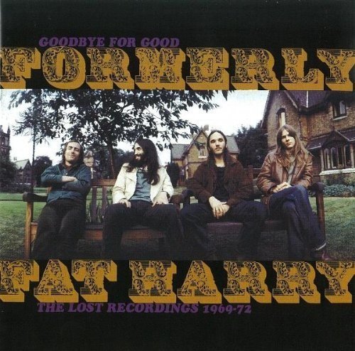 Formerly Fat Harry/Goodbye For Good The Lost Reco