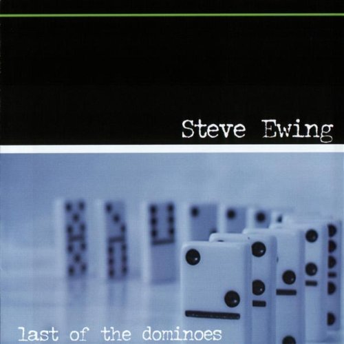 Steve Ewing/Last Of The Dominoes