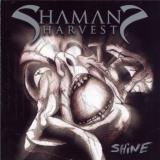 Shaman's Harvest Shine 