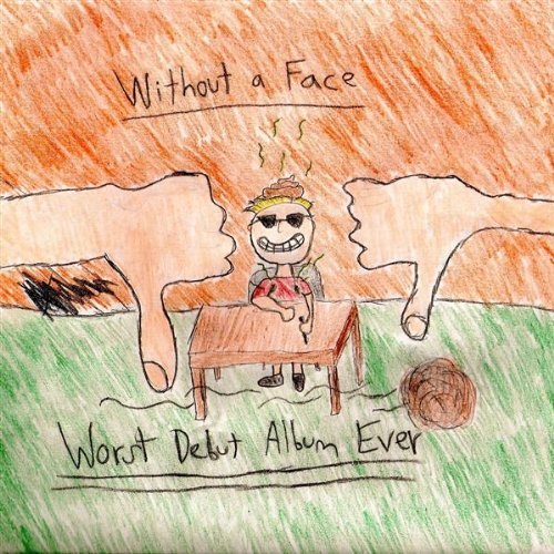 Without A Face/Worst Debut Album Ever