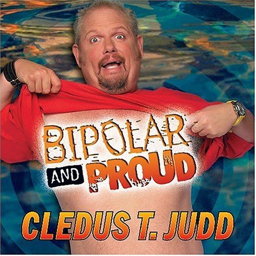 Cledus T. Judd/Bipolar & Proud