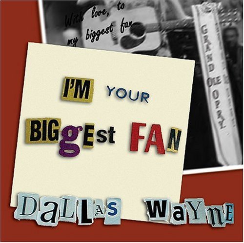 Dallas Wayne/I'M Your Biggest Fan