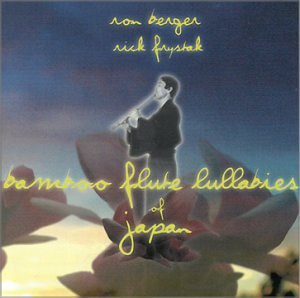 Berger,Ron & Frystak,Rick/Bamboo Flute Lullabies Of Japan
