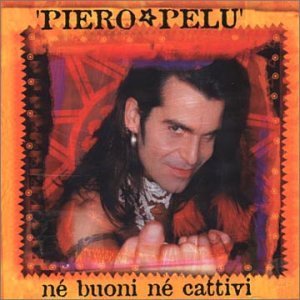 Piero Pelu/Ne Buoni Ne Cattivi@Import-Eu