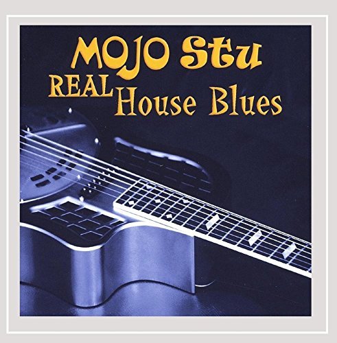 Mojo Stu/Real House Blues