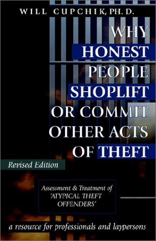 Will Cupchik/Why Honest People Shoplift or Commit Other Acts of@ Assessment and Treatment of 'Atypical Theft Offen