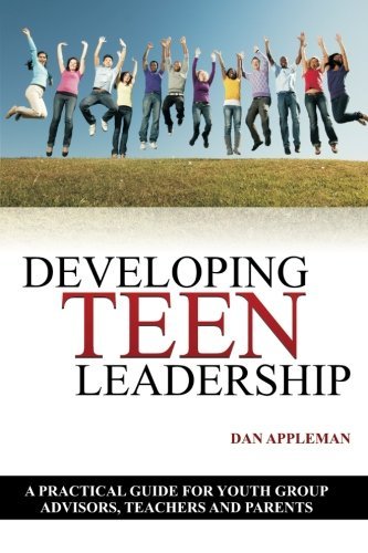 Dan Appleman Developing Teen Leadership A Practical Guide For Youth Group Advisors Teach 