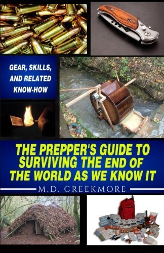 Creekmore The Prepper's Guide To Surviving The End Of The Wo Gear Skills And Related Know How 