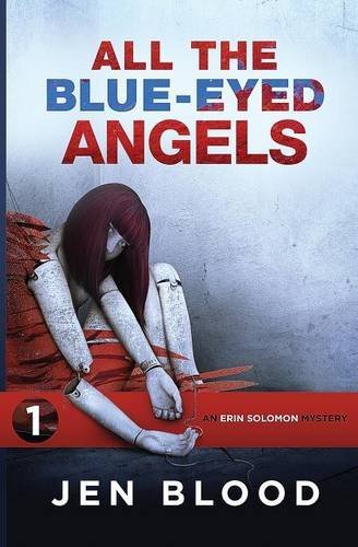 Jen Blood/All the Blue-Eyed Angels@ Book 1, The Erin Solomon Mysteries@0002 EDITION;