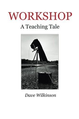 Dave Wilkinson/Workshop@ A Teaching Tale