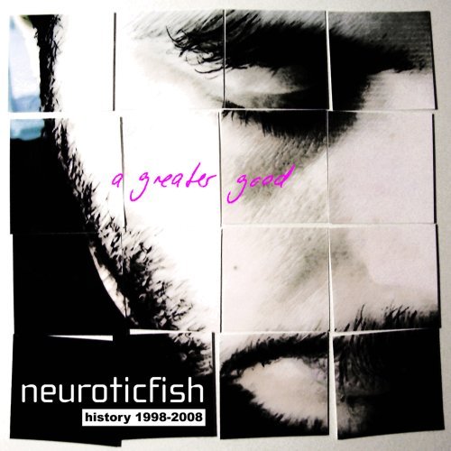 Neuroticfish/Greater Good: Best Of Neurotic