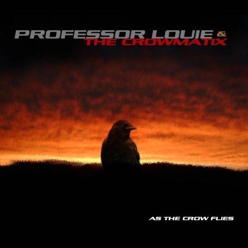 Professor Louie & The Crowmat/As The Crow Flies