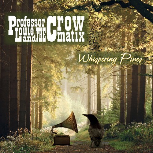 Professor Louie & The Crowmati/Whispering Pines