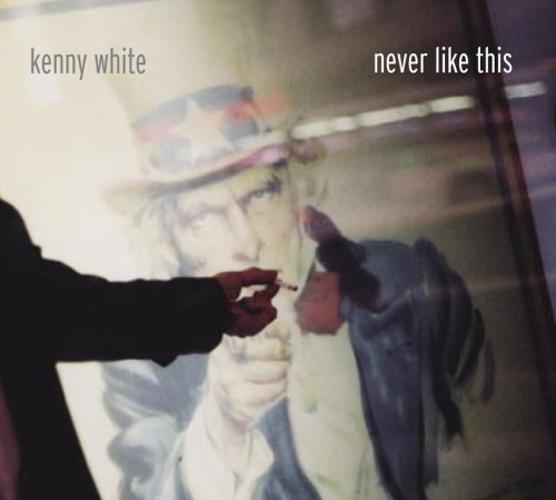 Kenny White/Never Like This