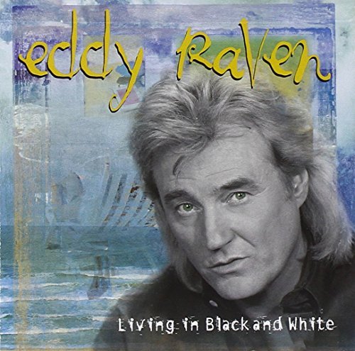 Eddy Raven/Living In Black & White