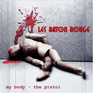 Les Baton Rouge/My Body-Pistol