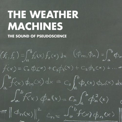 Weather Machines/Sound Of Pseudoscience