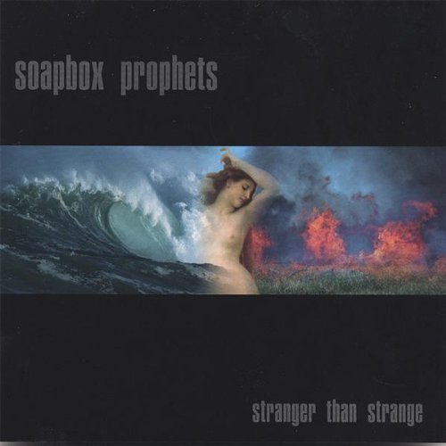 Soapbox Prophets/Stranger Than Strange
