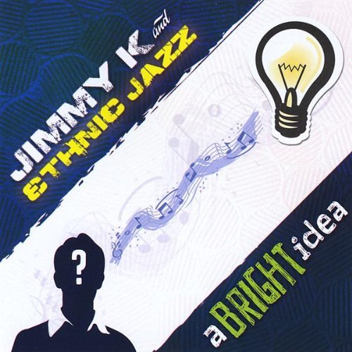 Jimmy K & Ethnic Jazz/Bright Idea