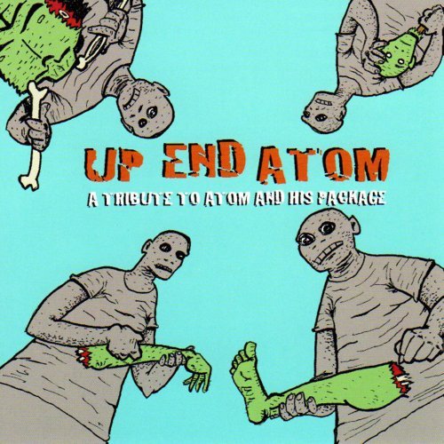 Up End Atom: A Tribute To Atom/Tribute To Atomand His Package