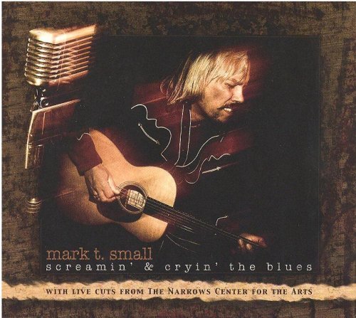 Mark T Small/Screamin' & Cryin' The Blues
