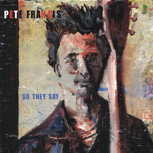 Pete Francis/So They Say