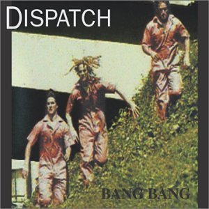 Dispatch/Bang Bang