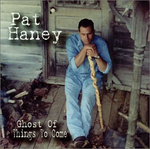 Pat Haney/Ghost Of Things To Come