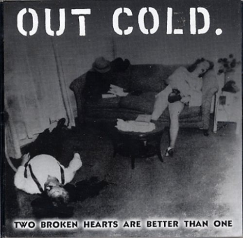 Out Cold/Two Broken Heartsa