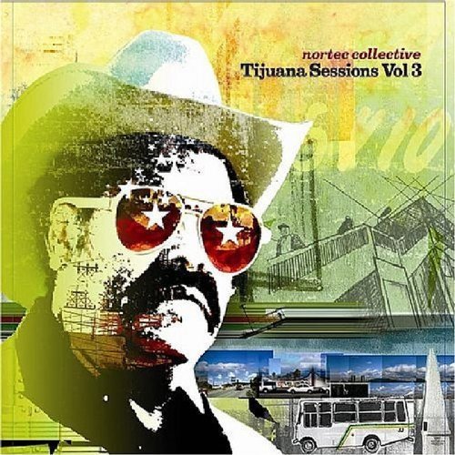 Nortec Collective/Vol. 3-Tijuana Sessions