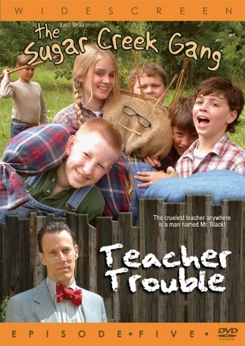 Teacher Trouble/Sugar Creek Gang@Nr