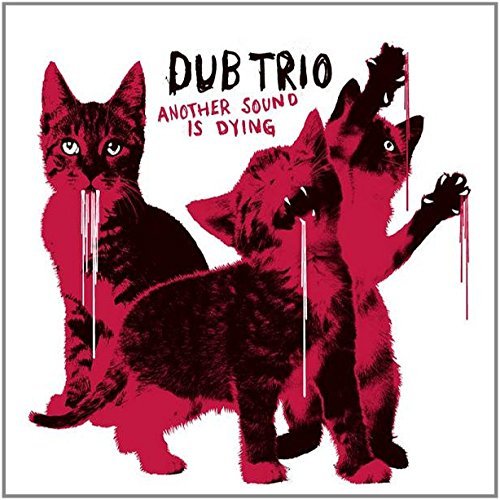 Dub Trio/Another Sound Is Dying
