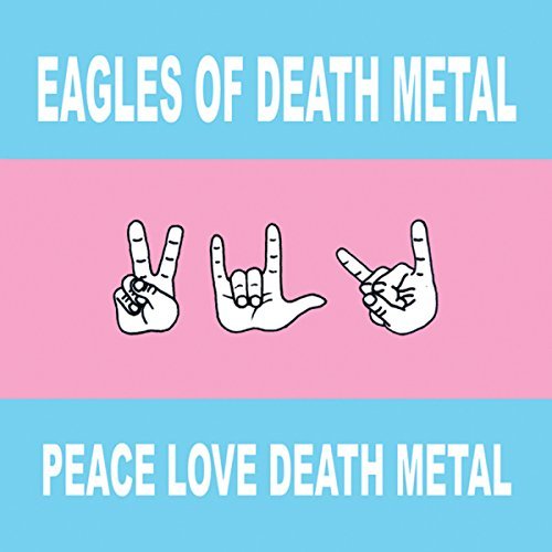 Eagles Of Death Metal/Peace Love Death Metal@Peace Love Death Metal