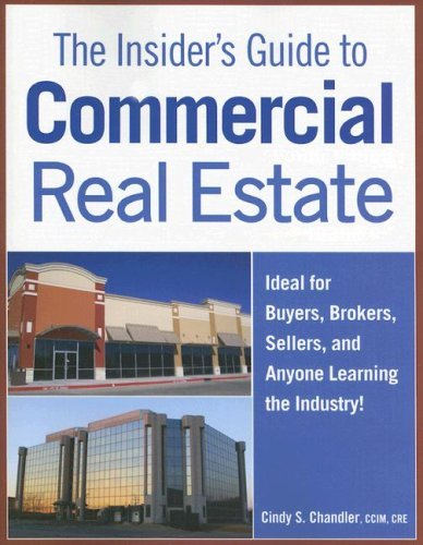 Cindy S. Chandler Insider's Guide To Commercial Real Estate The Ideal For Buyers Brokers Sellers And Anyone Le 