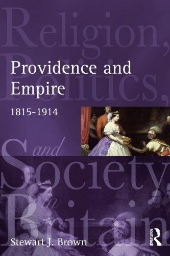 Stewart Brown Providence And Empire Religion Politics And Society In The United King 