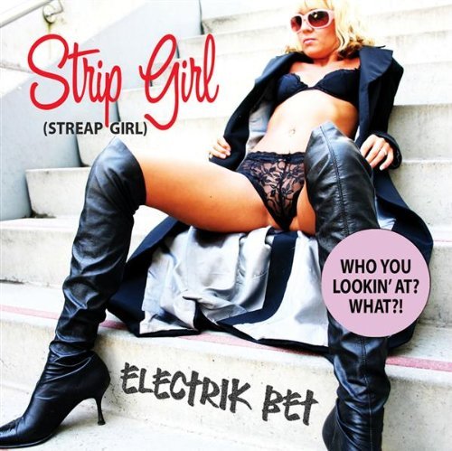 Electrik Bet/Strip Girl (Streap Girl)