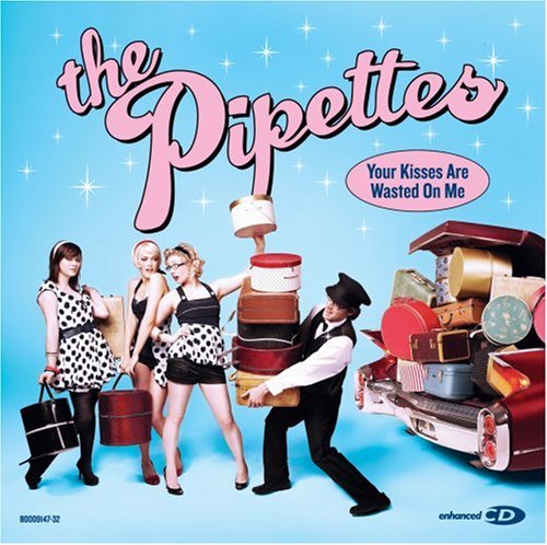 Pipettes/Your Kisses Are Wasted On Me@Enhanced Cd