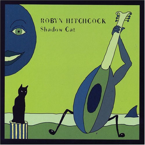 Robyn Hitchcock/Shadow Cat