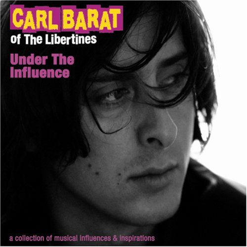 Carl (Libertines) Barat/Under The Influence