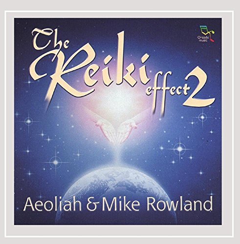 Aeoliah/Rowland/Reiki Effect 2