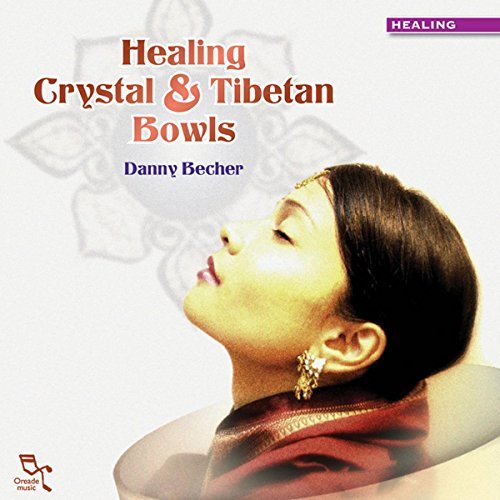 Danny Becher/Healing Crystal & Tibetan Bowl
