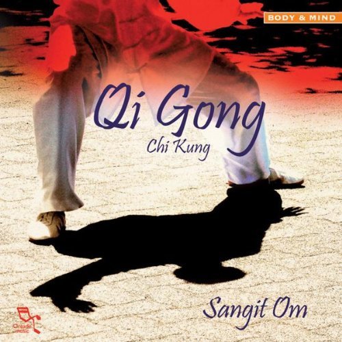 Sangit Om/Qi Gong: Chi Kung