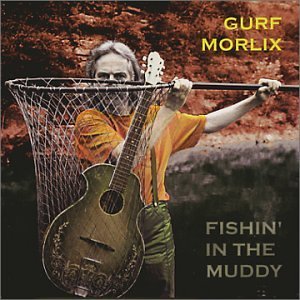 Gurf Morlix/Fishin' In The Muddy