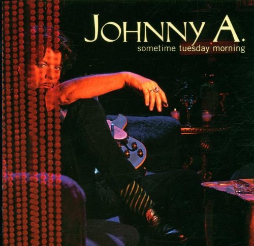 Johnny A./Sometime Tuesday Morning