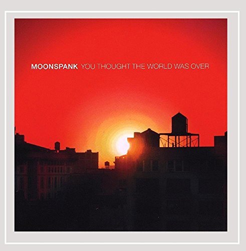 Moonspank/You Thought The World Was Over