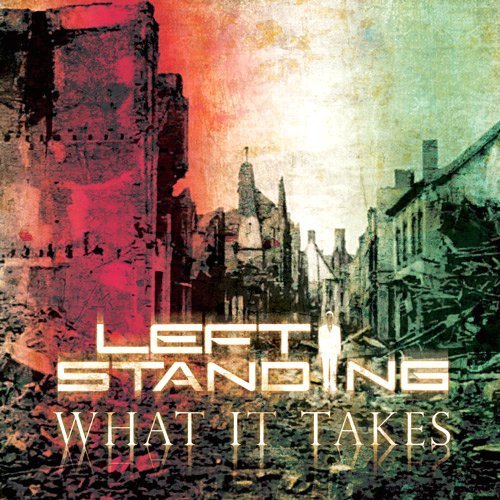 Left Standing/What It Takes