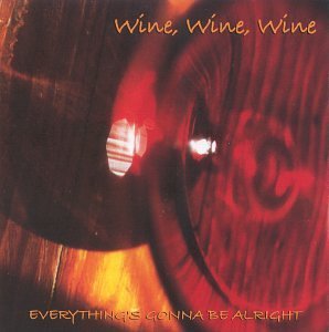 Wine Wine Wine/Everything's Gonna Be Alright