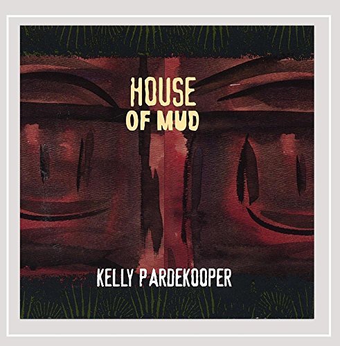 Kelly Pardekooper/House Of Mud