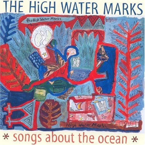High Water Marks/Songs About The Ocean