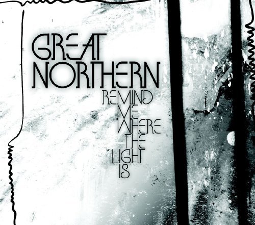 Great Northern Remind Me Where The Light Is 